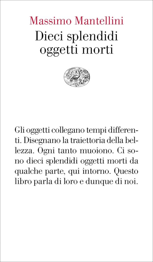 Dieci splendidi oggetti morti di Massimo Mantellini