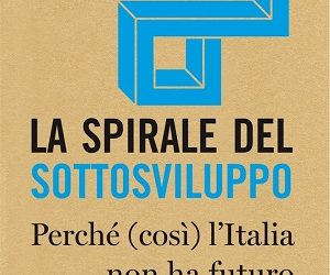 La spirale del sottosviluppo. Tutti i rischi che corre l’Italia di Stefano Allievi