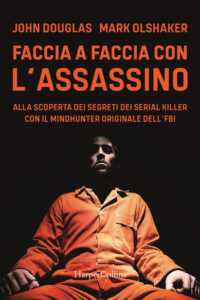 Faccia a faccia con l’assassino di John Douglas e Mark Olshaker