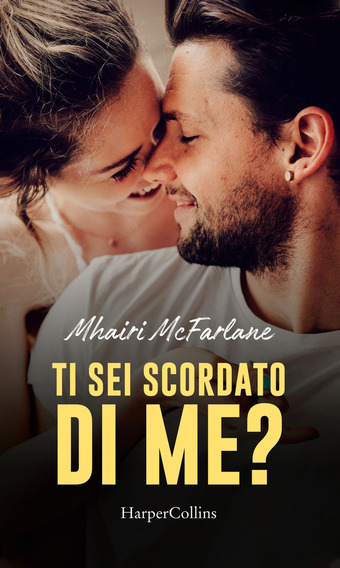 Ti sei scordato di me? di Mhairi McFarlane