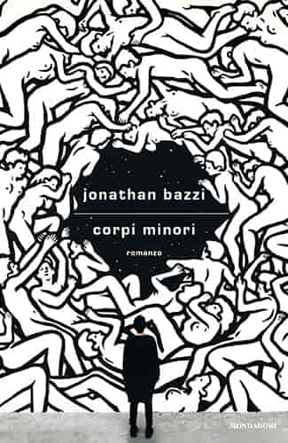 Corpi minori di Jonathan Bazzi, Mondadori