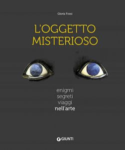 L’oggetto misterioso di Gloria Fossi, Giunti