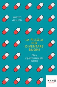 La pillola per diventare buoni di Matteo Galletti, Fandango Icaro